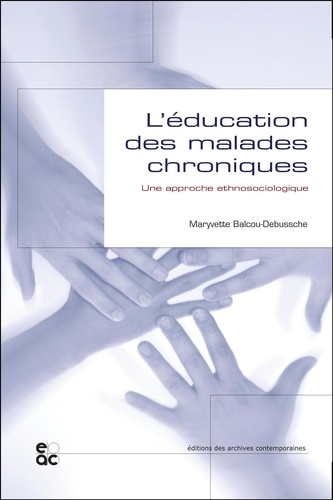 Maryvette Balcou-Debussche - L'éducation des malades chroniques - Une approche ethnosociologique.