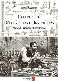 L'électricité - Découvreurs et Inventeurs Tome II
