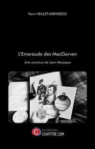 Yann Veillet-Kerverzio - L'Emeraude des MacGorven - Une aventure de Jean Marjaque.