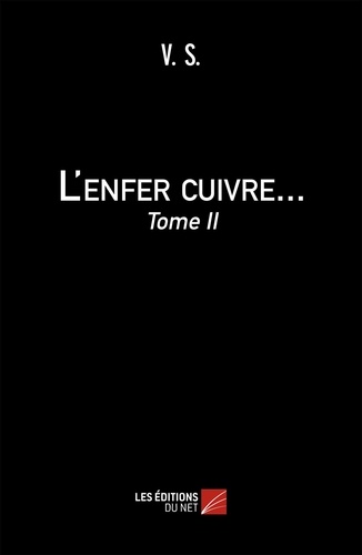 Véronique Stanek - L'enfer cuivre - Tome II - Tome II.