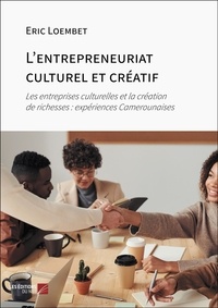 Eric Loembet - L'entrepreneuriat culturel et créatif - Les entreprises culturelles et la création de richesses : expériences Camerounaises.