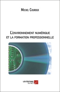 Michel Couroux - L'environnement numérique et la formation professionnelle.