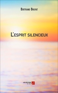 Bertrand Bruyat - L'esprit silencieux.