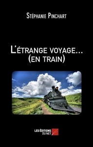 Stéphanie Pinchart - L'étrange voyage... (en train).