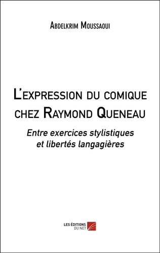 L'expression du comique chez Raymond Queneau. Entre exercices stylistiques et libertés langagières