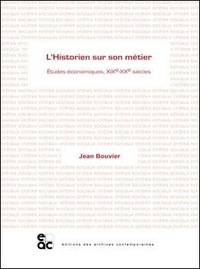 Jean Bouvier - L'historien et son métier - Etudes économiques, XIXe-XXe siècles.