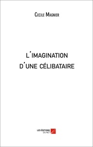 Cecile Magnier - l'imagination d'une célibataire.