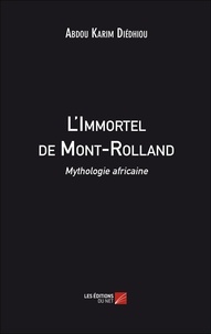 Abdou karim Diédhiou - L'Immortel de Mont-Rolland.