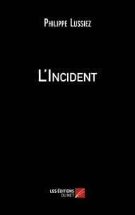 Philippe Lussiez - L'Incident.