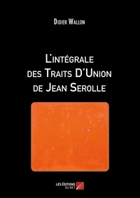 Didier Wallon - L'intégrale des Traits D'Union de Jean Serolle.