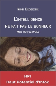 Nadine Kirchgessner - L'intelligence ne fait pas le bonheur - Mais elle y contribue.