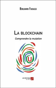 Benjamin Faraggi - La blockchain - Comprendre la mutation.