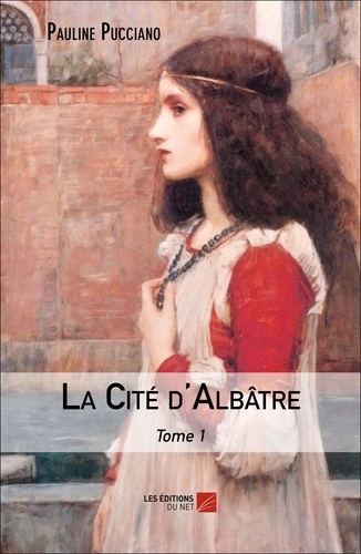 Pauline Pucciano - La Cité d'Albâtre - Tome 1.
