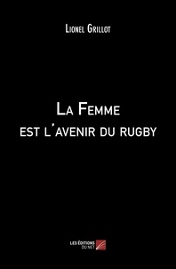Lionel Grillot - La Femme est l'avenir du rugby.