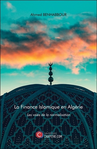 La Finance Islamique en Algérie. Les voies de la normalisation