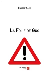 Roseline Sauli - La Folie de Gus.