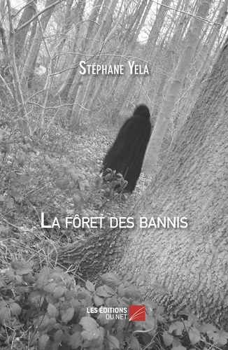 Stéphane Yela - La forêt des bannis.