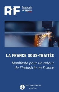  David Reinharc - La France sous-traitée - Manifeste pour un retour de l’Industrie en France.