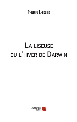 Philippe Lherbier - La liseuse ou l'hiver de Darwin.
