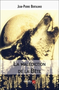 Jean-Pierre Bertalmio - La malédiction de la Bête.