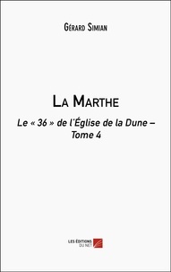Gérard Simian - La Marthe - Le « 36 » de l’Église de la Dune – Tome 4.