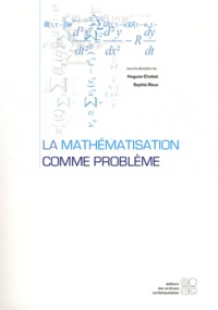 Hugues Chabot et Sophie Roux - La mathématisation comme problème.