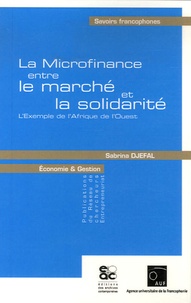 Sabrina Djefal - La Microfinance entre le marché et la solidarité - L'Exemple de l'Afrique de l'Ouest.