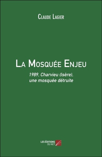 Claude Lagier - La Mosquée Enjeu - 1989, Charvieu (Isère), une mosquée détruite.