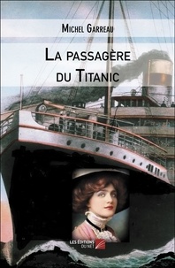Michel Garreau - La passagère du Titanic.