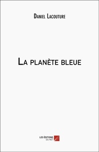 Daniel Lacouture - La planète bleue.