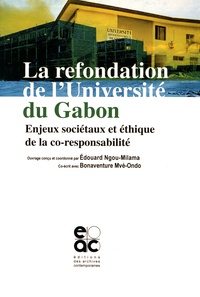 Edouard Ngou-Milama et Bonaventure Mvé-Ondo - La refondation de l'université du Gabon - Enjeux sociétaux et éthique de la co-responsabilité.