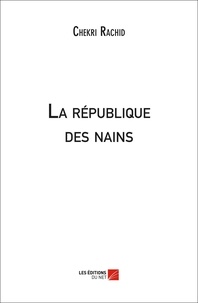 Rachid Chekri - La république des nains.