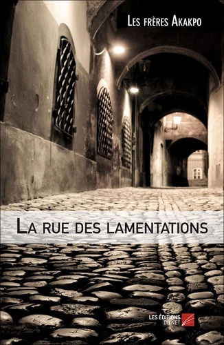 Frères akakpo Les - La rue des lamentations.