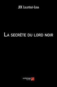 Jek Lulutêguî-loua - La secrète du lord noir.