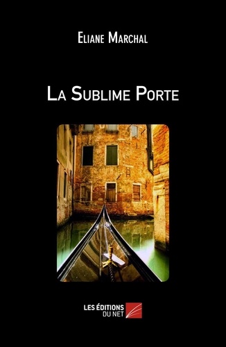 Eliane Marchal - La Sublime Porte.