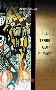 Maurice Bandaman - La terre qui pleure.