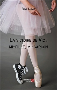 Emma Faumat - La victoire de Vic : mi-fille, mi-garçon.