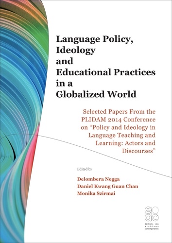 Language Policy, Ideology and Educational Practices in a Globalized World. Selected Papers from the PLIDAM 2014 Conference on "Policy and Ideology in Language Teaching and Learning: Actors and Discourses"