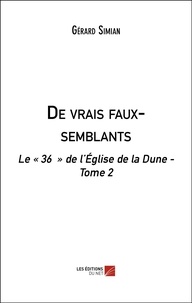 Gérard Simian - Le "36" de l'Eglise de la Dune Tome 2 : De vrais faux-semblants.