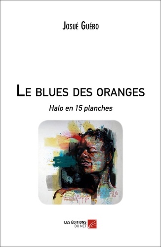 Josué Guébo - Le blues des oranges - Halo en 15 planches.