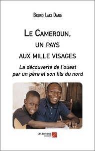 Dang bruno Laki - Le Cameroun, un pays aux mille visages - La découverte de l’ouest par un père et son fils du nord.