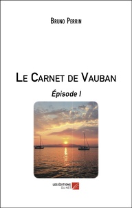 Bruno Perrin - Le Carnet de Vauban Episode 1 : .