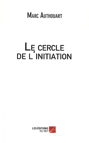 Marc Authouart - Le cercle de l'initiation.