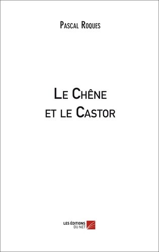 Pascal Roques - Le Chêne et le Castor.