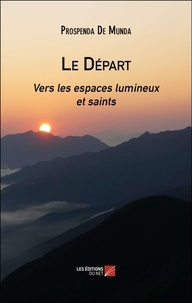 Prospenda de Munda - Le Départ - Vers les espaces lumineux et saints.