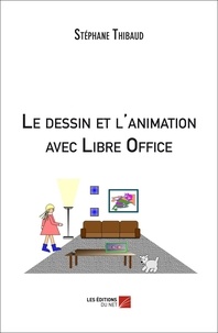 Stéphane Thibaud - Le dessin et l'animation avec Libre Office.