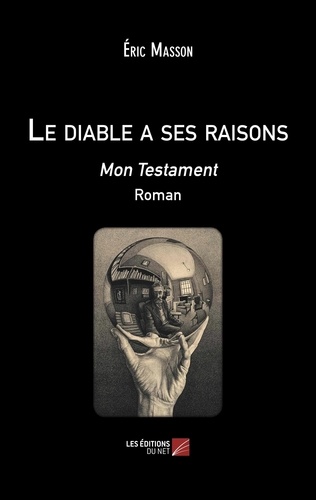 Eric Masson - Le diable a ses raisons - Mon Testament.