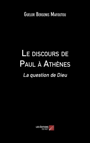 Le discours de Paul à Athènes. La question de Dieu