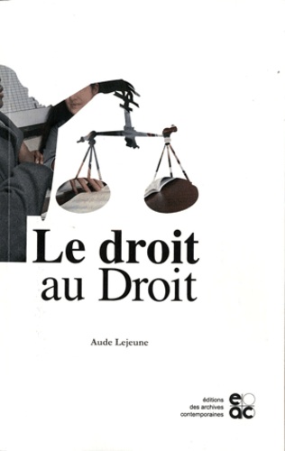 Le droit au Droit - Les juristes et la question... de Aude Lejeune ...