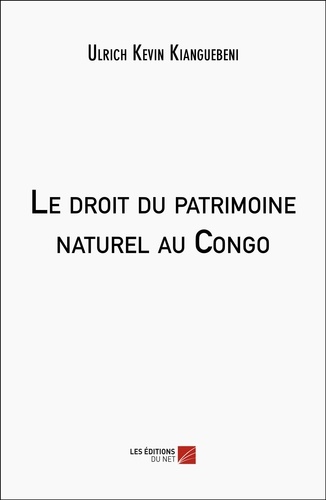 Ulrich Kévin Kianguébéni - Le droit du patrimoine naturel au Congo.